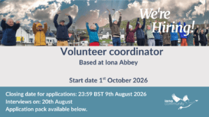Volunteer Coordinator Based at Iona Abbey, Start date 1st October 2026
